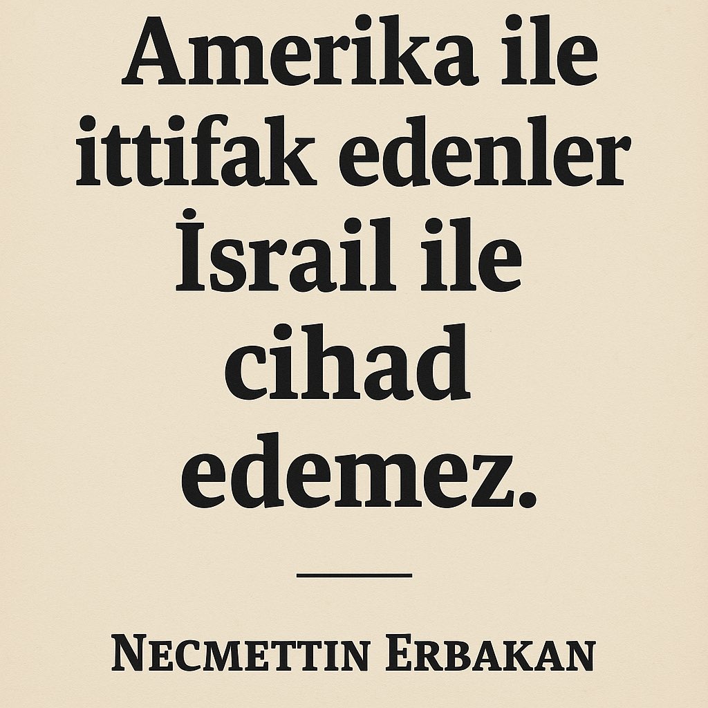 Amerika ile ittifak edenler İsrail ile cihad edemez.

Necmettin Erbakan