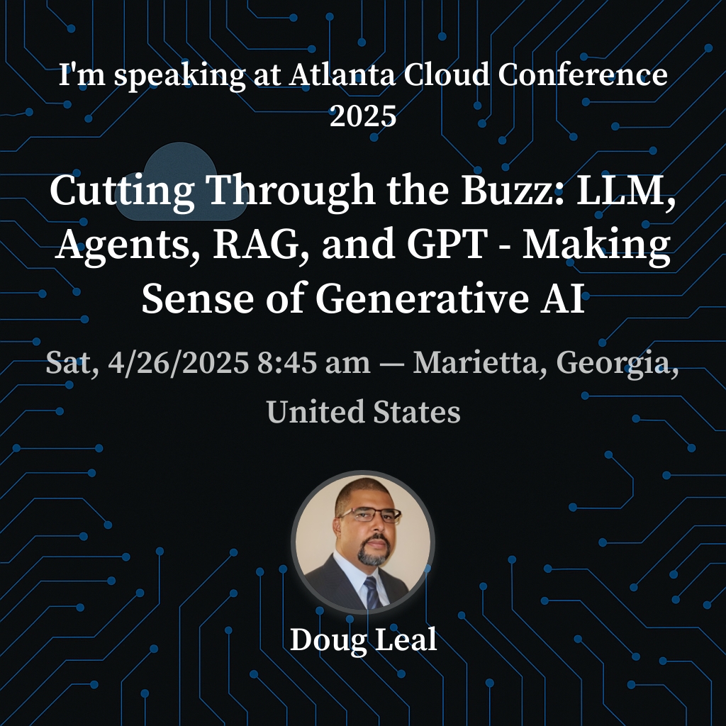 AtlCloudCon's tweet image. Please join @DLealDB at the Atlanta Cloud Conference on April 26th for Cutting Through the Buzz: LLM, Agents, RAG, and GPT - Making Sense of Generative AI. Register at ticketleap.events/tickets/develo…