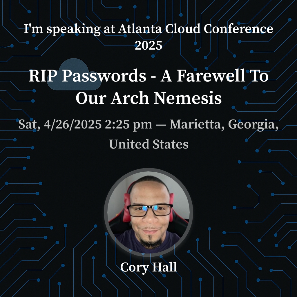 AtlCloudCon's tweet image. Please join @CoryHall88 at the Atlanta Cloud Conference on April 26th for RIP Passwords - A Farewell To Our Arch Nemesis. Register at ticketleap.events/tickets/develo…