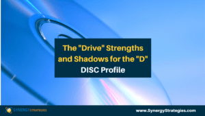 The "Drive" Strengths and Shadows for the "D" DISC Profile - synergystrategies.com/the-drive-stre…