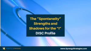 The "Spontaneity" Strengths and Shadows for the "I" DISC Profile - synergystrategies.com/the-spontaneit…