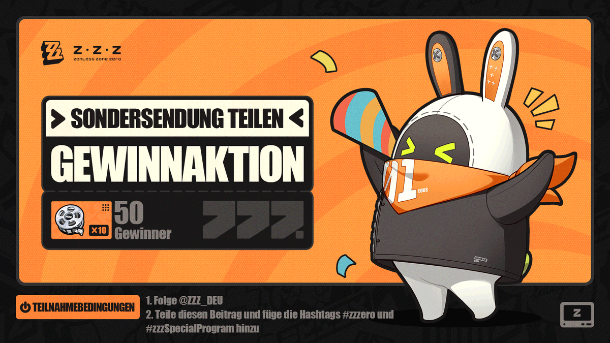 ZZZ_DEU's tweet photo. 🎁 #zzzSpecialProgram – Teile und gewinne Masterkassette ×10

Lieber Proxy, die Sondersendung zu Version 1.7 von Zenless Zone Zero wird am 11. April um 19:30 Uhr (UTC+8) ausgestrahlt!
In dieser Sondersendung werden neue Spielinhalte der neuen Version vorgestellt. Außerdem warten Vorteile wie Gutscheincode auf dich!

Livestream-Kanäle:
Twitch: https://t.co/bbx3q5Ic8f
YouTube: https://t.co/lIAoZkJN4P

▼ Aktionsbelohnung
Masterkassette ×10 (50 Gewinner)

▼ Teilnahmebedingungen
1. Folge @ZZZ_DEU
2. Teile diesen Beitrag und füge die Hashtags #zzzSpecialProgram und #zzzero hinzu

▼ Aktionszeitraum
11. April bis 13. April, 23:59 Uhr (UTC+8)

▼ Aktionsregeln
https://t.co/932FOgBmqp

#zzzSpecialProgram #zzzero
#EinGrabvonGesternundTränen