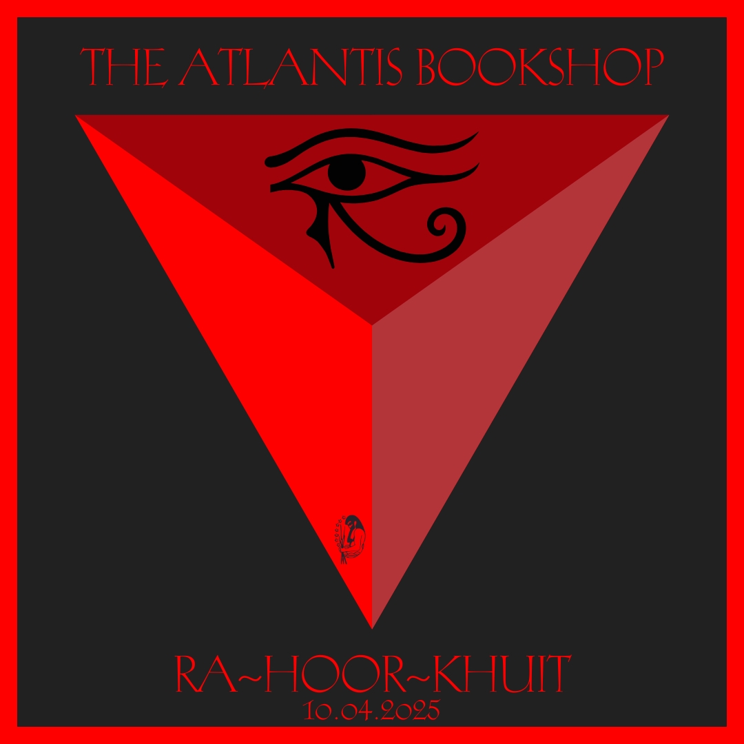 93

The Three Days of the Writing of The Book of the Law

The Atlantis Bookshop is proud to declare publicly 'Ra-Hoor-Khuit', Chapter Three of the Book of the Law, at NOON today, Thur 10th April.

Everyone's welcome!

93

theatlantisbookshop.com

#theatlantisbookshop #rahoorkhuit