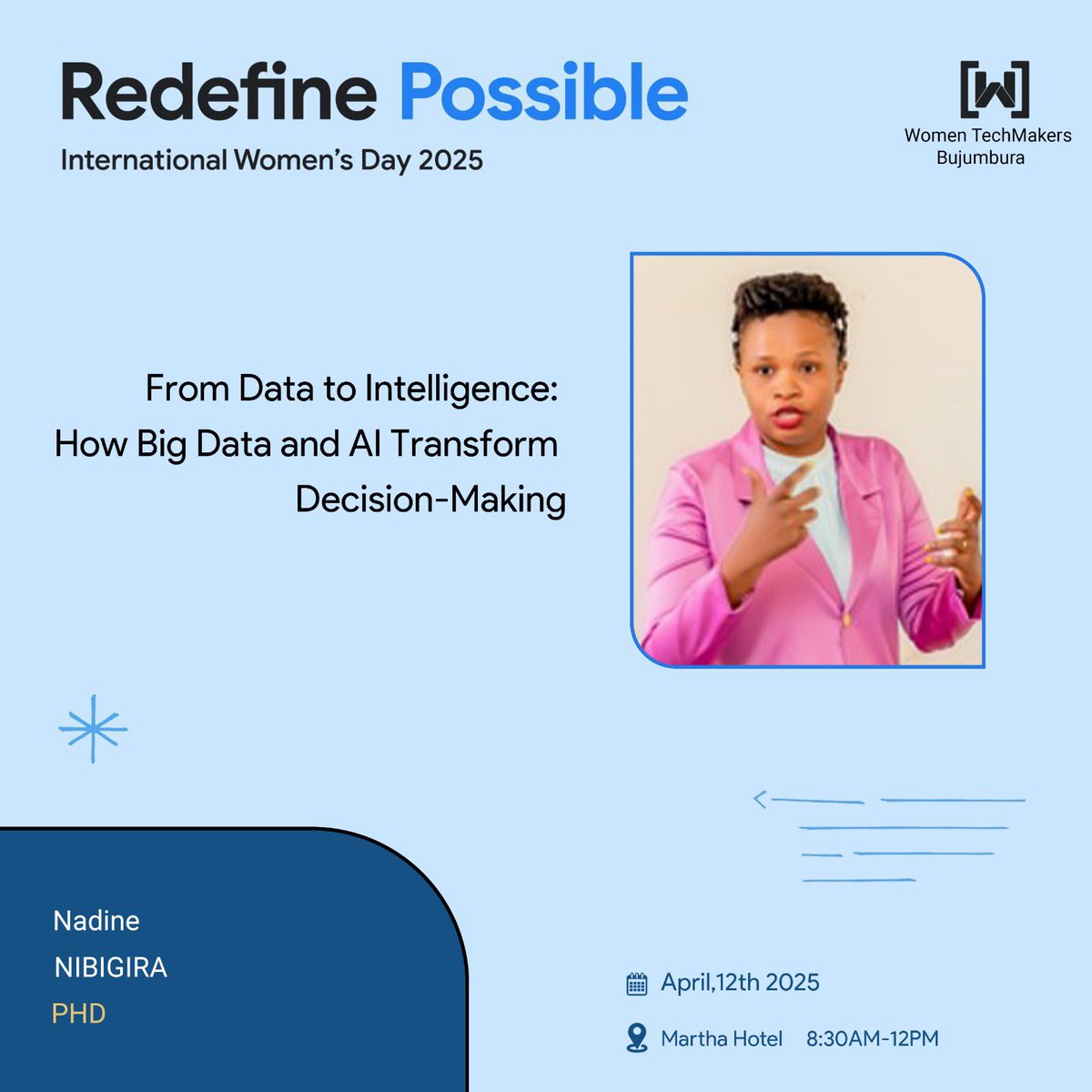 Unlock the power of Data &amp; AI with Dr. Nadine NIBIGIRA at #WTMBujumbura!
Join us on April 12 for a powerful IWD 2025 session:

“From Data to Intelligence: How Big Data &amp; AI Transform Decision-Making.”

8:30 AM–12 PM | Martha Hotel
#IWD2025 #RedefinePossible #WomenInTech #BigData