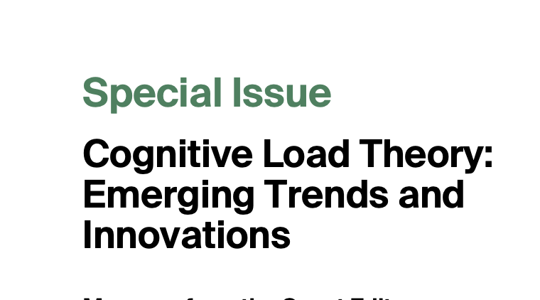'Cognitive Load Theory: Emerging Trends and Innovations' -  Special Issue with new research on Split-attention effect, redundancy effect, interleaving across subjects, augmented and mixed reality, self-monitoring and emotion regulation, cognitive recovery and overload, individual
