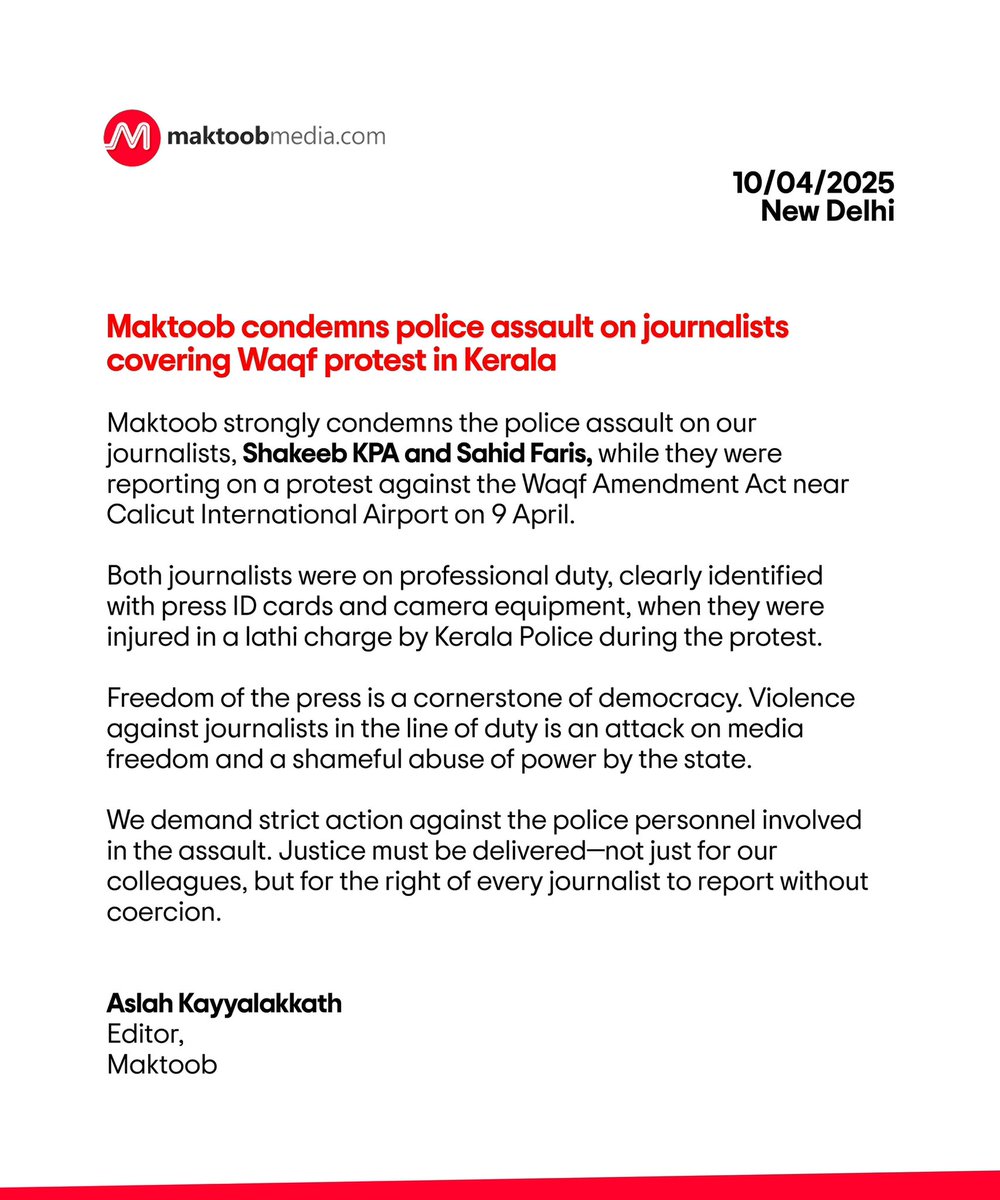 . <a href="/MaktoobMedia/">Maktoob</a> condemns police assault on journalists covering Waqf protest in Kerala

Maktoob strongly condemns the police assault on our journalists, Shakeeb KPA and Sahid Faris, while they were reporting on a protest against the Waqf Amendment Act near Calicut International