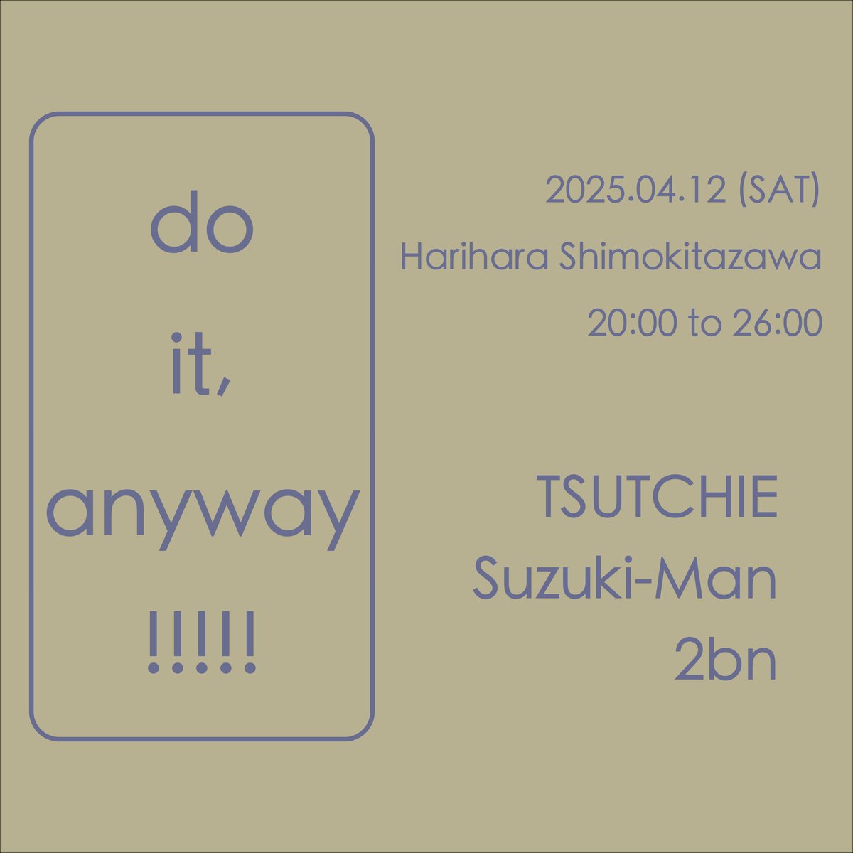 tsutchie's tweet image. do It, anyway!!!!!
2025.04.12(SAT)
下北沢ハリハラ
20:00〜26:00

今回は3人でどっぷりお届けいたします！
グッドミュージックを聴きに是非とも！！！