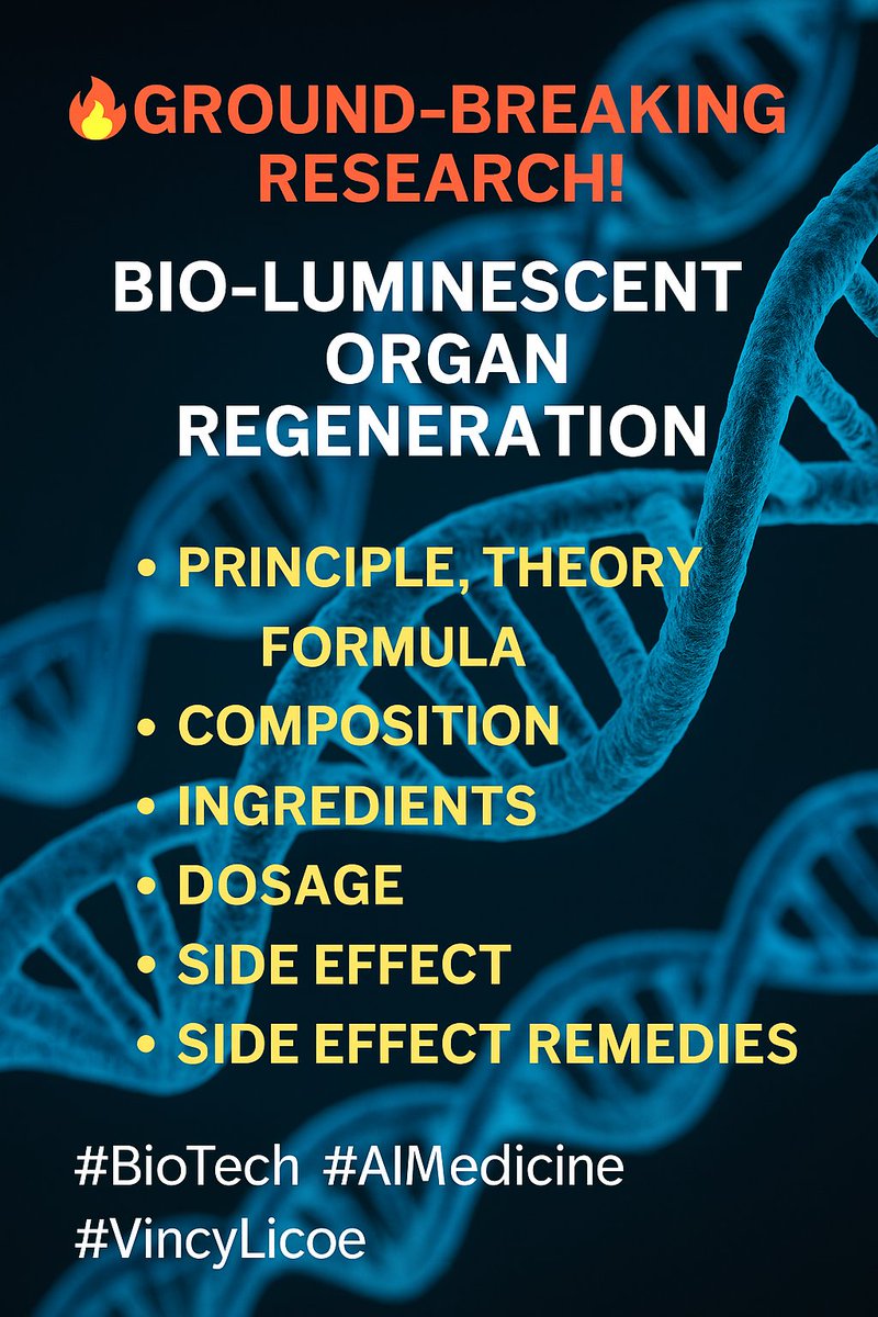 pksms078's tweet image. 🔺️2. Bio-Luminescent Organ Regeneration ✨🧬
#vincylicoe #aibiotech #organregeneration
Glow-based regeneration! Theory + formula with ingredients, dosage, side effects &amp;amp; healing counteraction. Towards a luminous health revolution. 🌟🧠