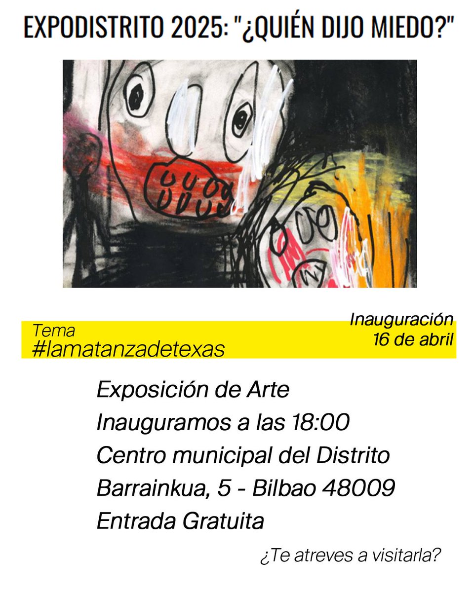 Querida alma valiente,
Este 16 de abril, te invitamos a la inauguración de nuestra nueva exposición cuyo tema es:
La matanza de Texas.

🕖16 de abril, 18:00h
📍Casa de Cultura de Barrainkua, 5 - 48009 Bilbao
Entrada gratuita.
¿Te atreves?

👉¿Quién dijo miedo? | Facebook