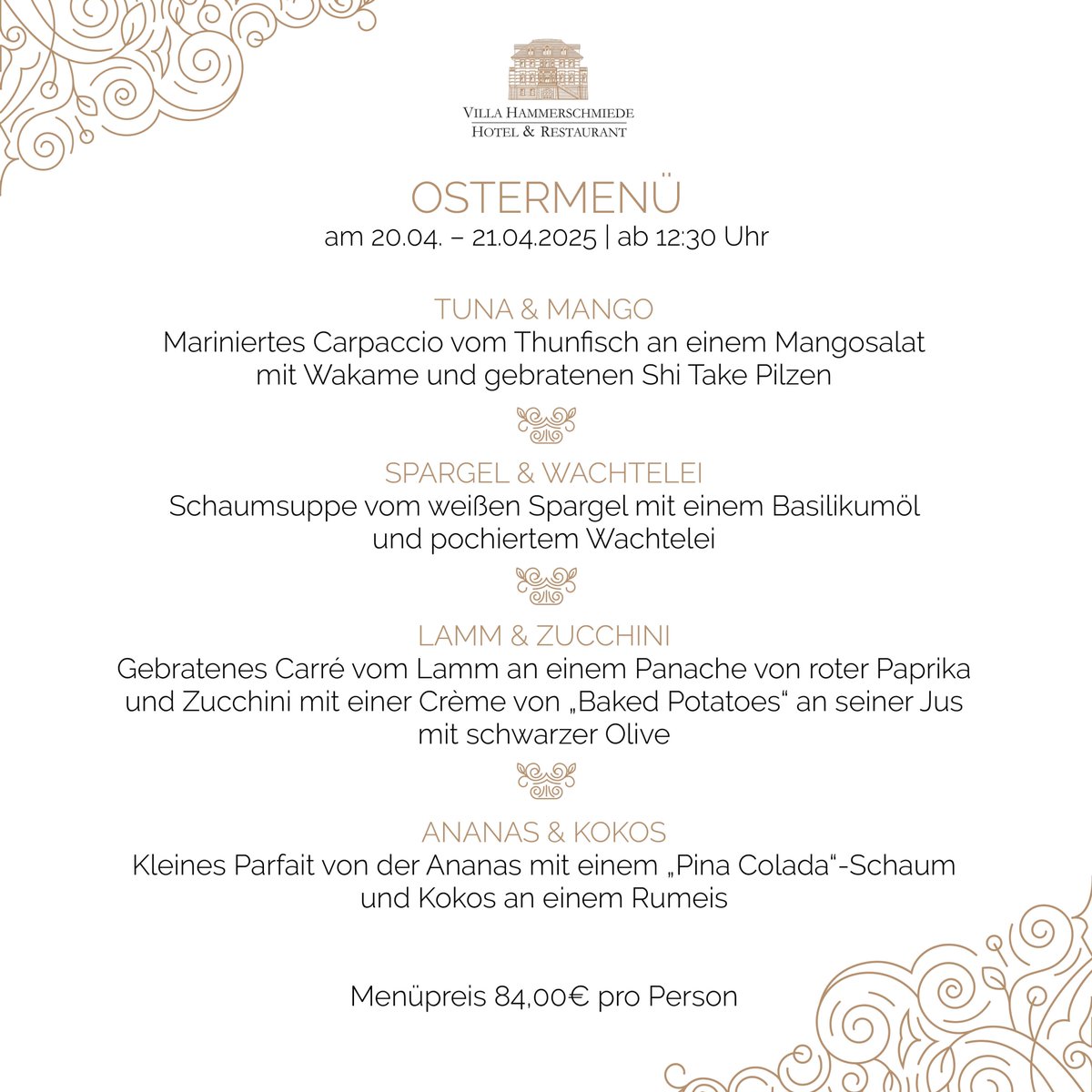 🌸Unser OSTERMENÜ🌸

📅 Ostersonntag, 20. April 2025 &amp; Ostermontag, 21. April 2025
⏰ Mittags ab 12:30 Uhr
💶 Preis: € 84,00 pro Person

Wir freuen uns auf Eure Reservierung! 🐣

DAS ERLEBNIS VILLA HAMMERSCHMIEDE – Eintreten und genießen…

#VillaHammerschmiede #Ostermenü