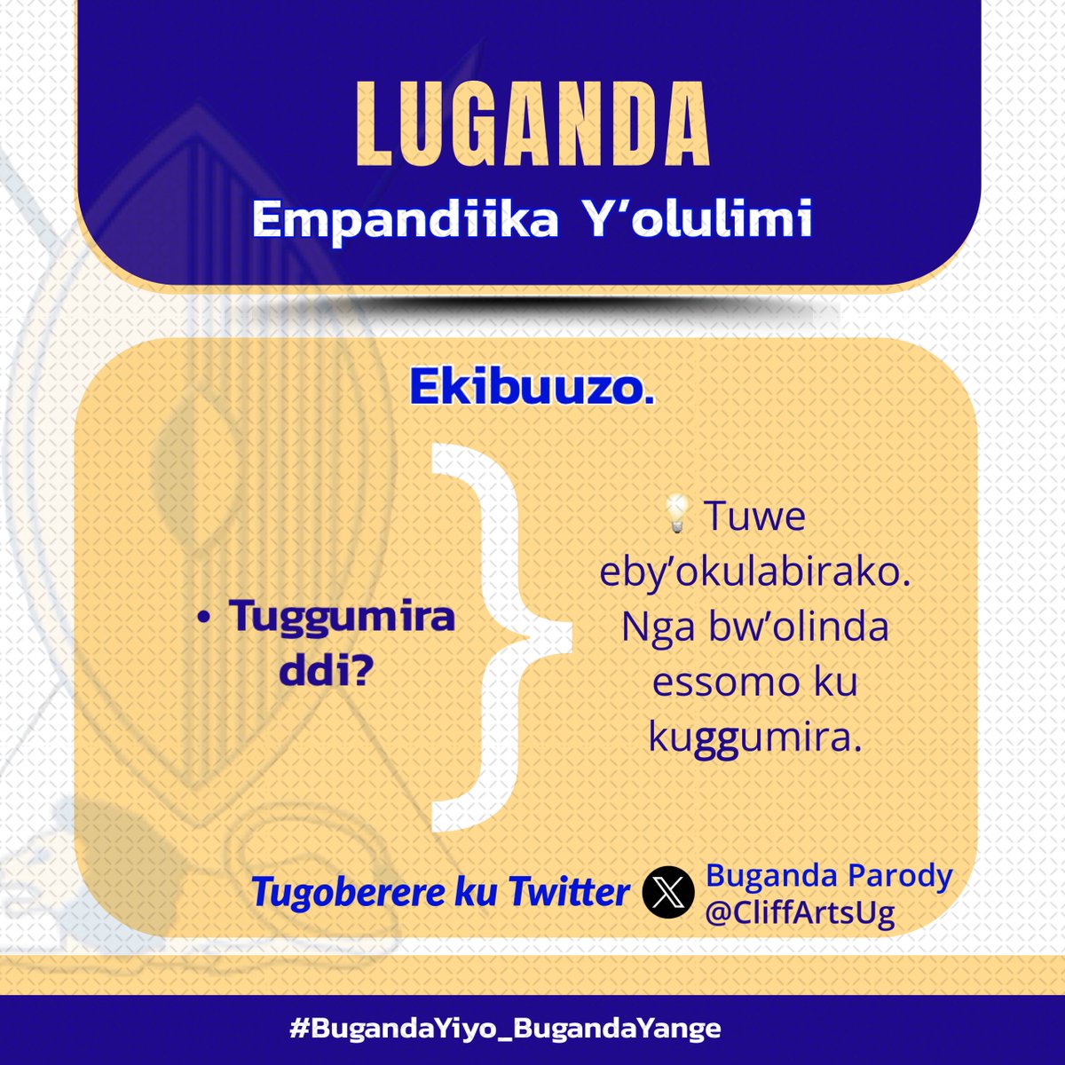 CliffArtsUg's tweet photo. Empandiika Y’olulimi Oluganda;

•TUGGUMIRA DDI?
💡Tuwe eby’okulabirako. Nga bw’olinda essomo ku kuggumira mu bujjuvu!

#Buganda #Luganda #Baganda #BugandaNsiYaffe #KabakaMutebiAt70 #KabakaWange #NdiMuganda #FfeNgaAbaganda #Kabaka 
#BugandaYiyo_BugandaYange RT || FOLLOW https://t.co/IAUJvmwHLC
