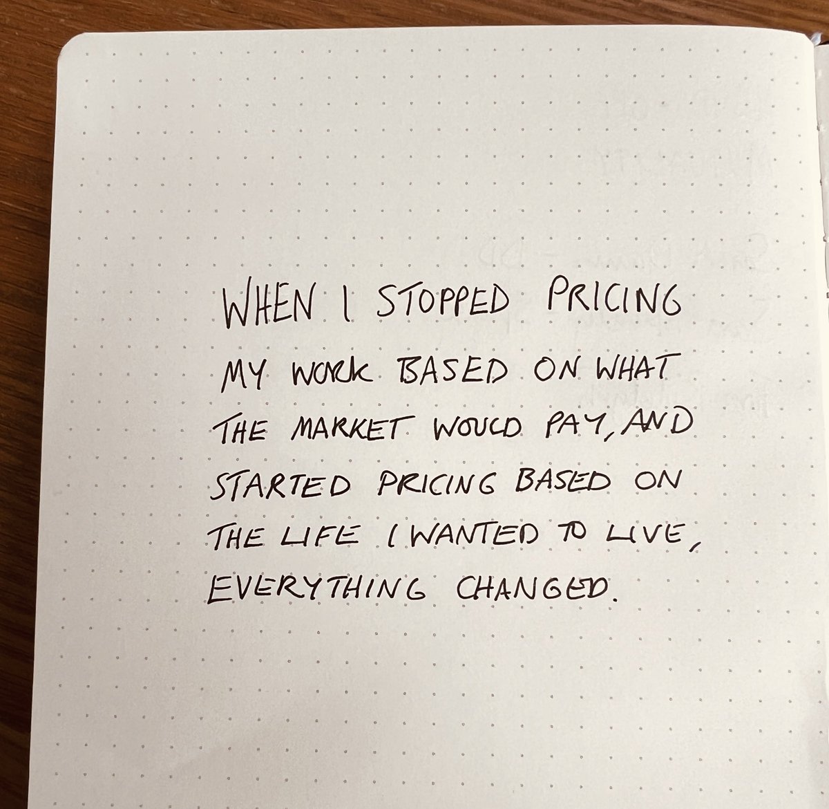 I wrote this down because I needed to remind myself.

Not to price by comparison. Not to price by fear.

But to price for the life I actually want.

Lifestyle Pricing isn’t a tactic. It’s a decision.

It’s the moment everything changes.