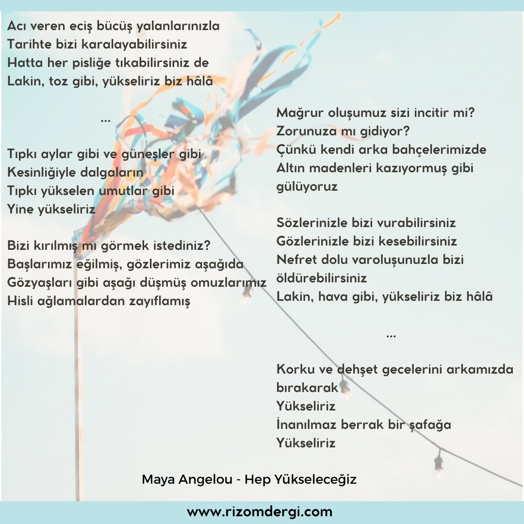 RizomD's tweet photo. "Korku ve dehşet gecelerini arkamızda bırakarak
Yükseliriz
İnanılmaz berrak bir şafağa
Yükseliriz"
#YETER
#MayaAngelou
#HepYükseleceğiz
Halk Kazanacak
#RizomDergi
#Edebiyat
#Şiir https://t.co/gUxbJOVBji