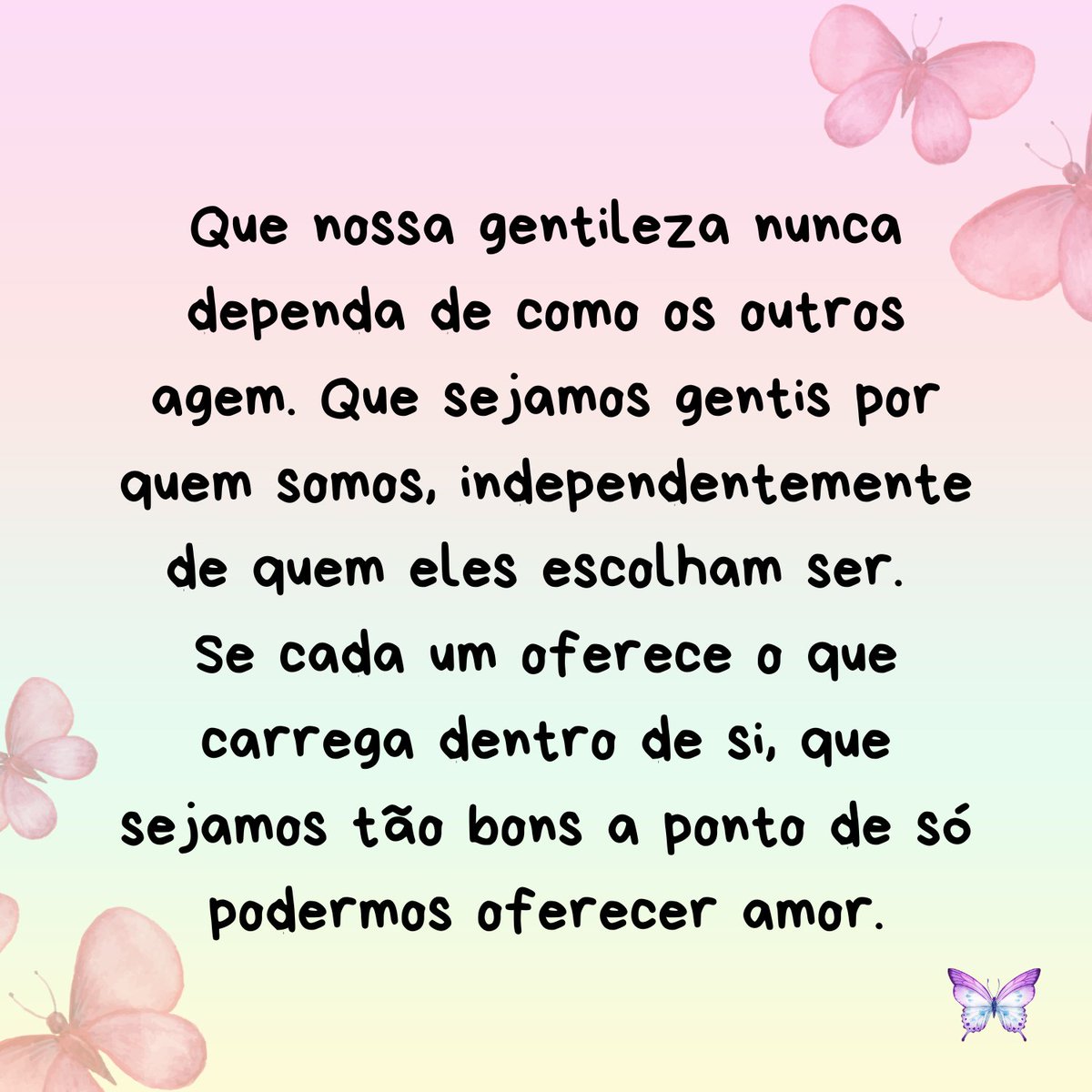 Butterfly_frase's tweet photo. Que sejamos gentis por quem somos. https://t.co/Kzijfbfysd