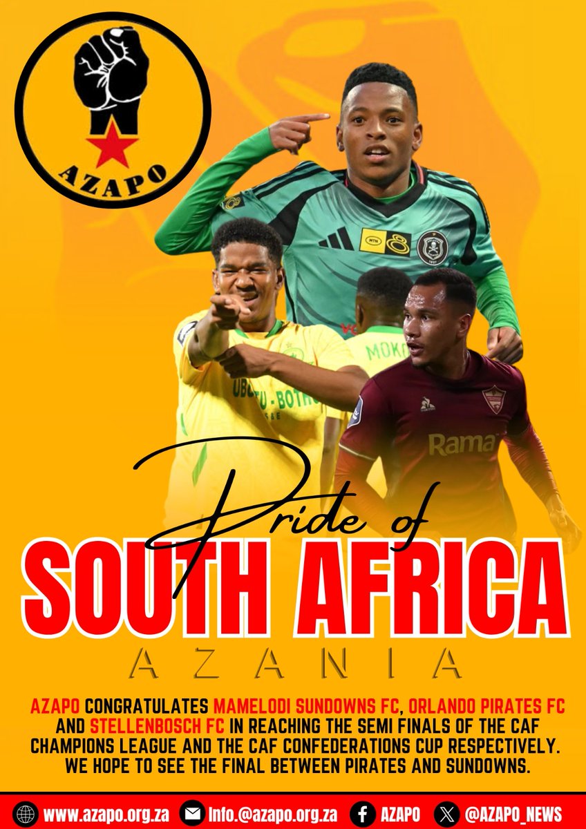 Pride of AZANIA, AZAPO Congratulates #OrlandoPirates, #MamelodiSundowns and #stellenbosschfc on their enormous feat to reach the semis of #CAFChampionsLeague and #CAFConfederationCup.

AZANIA is proud.