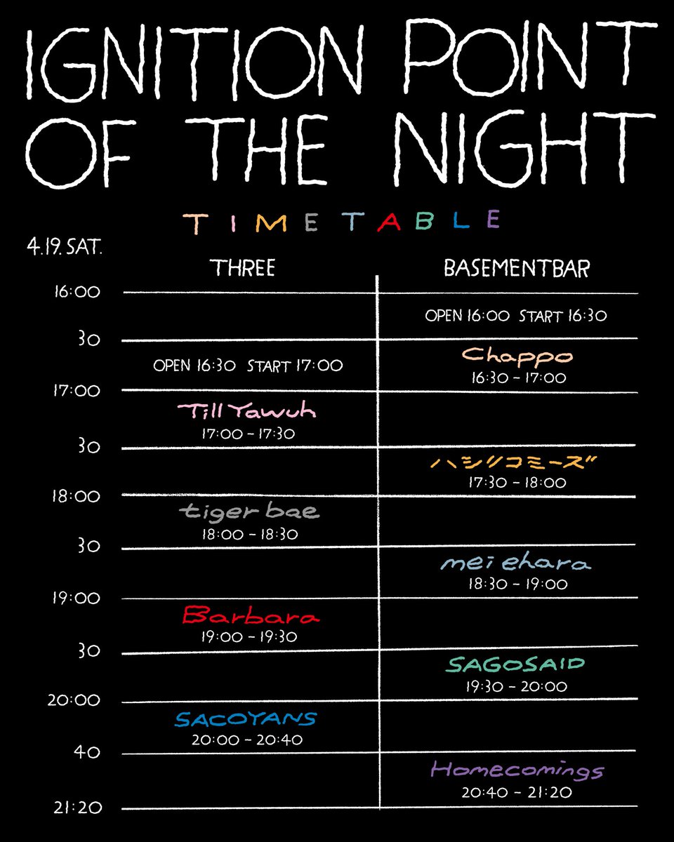 💫タイムテーブル解禁💫

 「Ignition point of the night」  

4月19日(土) 
下北沢BASEMENTBAR / THREE
open 16:00 / start 16:30

出演
Chappo
Till Yawuh
SAGOSAID
tiger bae
SACOYANS
ハシリコミーズ
Barbara
mei ehara
Homecomings

前売3900円+1D / U-25 2900円+1D 
🎫t.livepocket.jp/e/i_p_o_t_n