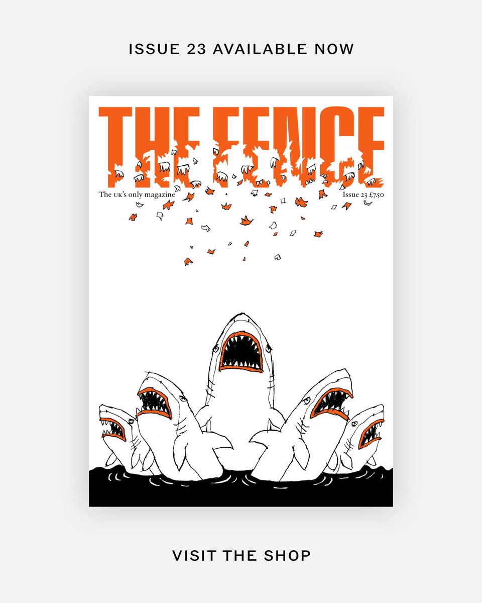 The Fence Magazine (@the_fence_mag) on Twitter photo Issue 23 Is Here 🦈
With writing from <a href="/leorobsonwriter/">Leo Robson</a>, <a href="/rosielanners/">Róisín Lanigan</a>, <a href="/shockproofbeats/">The author, Séamas O'Reilly</a>, <a href="/jimmy__mcintosh/">Jimmy McIntosh</a>, <a href="/willhunterr/">William Rayfet Hunter</a>, <a href="/LouisStaples/">Louis Staples</a>, <a href="/d_whitehouse/">David Whitehouse</a>, <a href="/Emmafmagnus/">Emma Magnus</a>, <a href="/ciaranthapar/">Ciaran Thapar</a> & more
the-fence.com/shop Issue 23 Is Here 🦈
With writing from <a href="/leorobsonwriter/">Leo Robson</a>, <a href="/rosielanners/">Róisín Lanigan</a>, <a href="/shockproofbeats/">The author, Séamas O'Reilly</a>, <a href="/jimmy__mcintosh/">Jimmy McIntosh</a>, <a href="/willhunterr/">William Rayfet Hunter</a>, <a href="/LouisStaples/">Louis Staples</a>, <a href="/d_whitehouse/">David Whitehouse</a>, <a href="/Emmafmagnus/">Emma Magnus</a>, <a href="/ciaranthapar/">Ciaran Thapar</a> & more
the-fence.com/shop