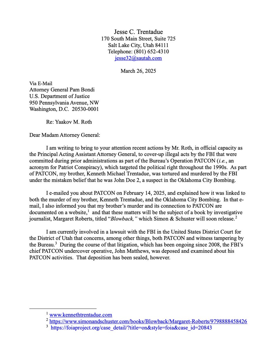 HeadlineUSA's tweet photo. 🚨NEW: A Utah attorney suing for surveillance footage of the OKC bombing recently moved to unseal an FBI informant's deposition about the matter.

HOWEVER, the motion is opposed by Trump's DOJ -- specifically one of the top officials, Principal Acting Assistant Attorney General Yaakov Roth.

The attorney, Jesse Trentadue, recently wrote to Attorney General @AGPamBondi about the matter. We've obtained a copy of his letter.

“Why is the Department of Justice fighting so hard to prevent the unsealing of that deposition when it is contrary to everything the current administration has publicly stated about exposing and cleaning up the FBI lawlessness?” Trentadue asked.

Bondi did not respond to messages seeking comment.
READ THE LETTER HERE: