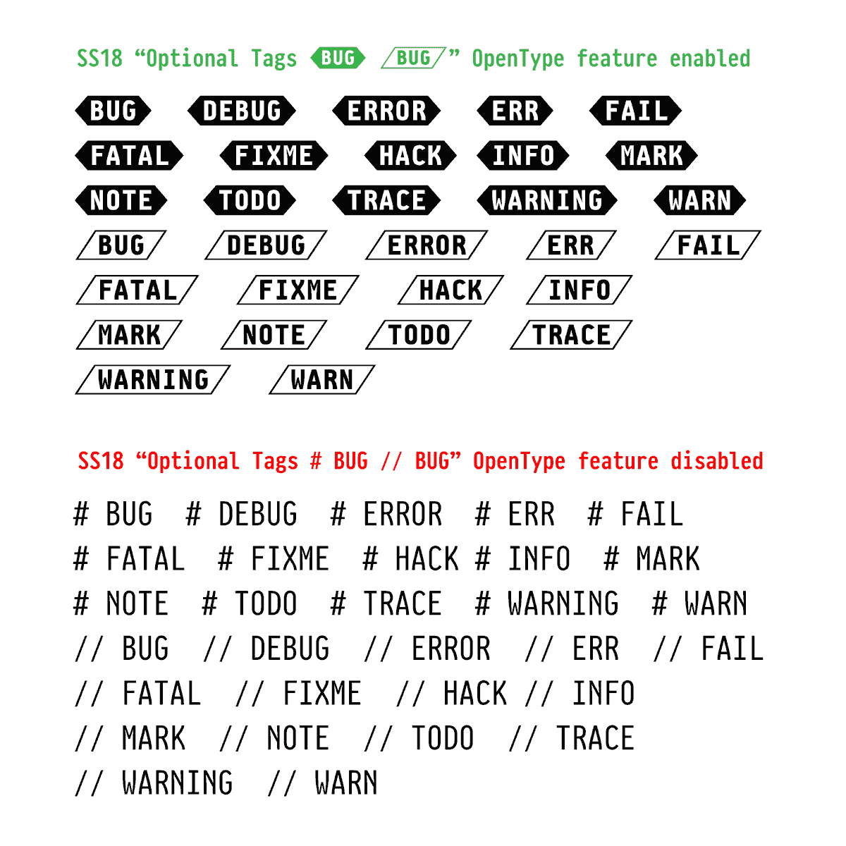 OpenType feature ss18 - Optional Tags like # BUG and // BU

fsd.it/2025/03/20/pra…

#pragmatapro #codingfont #coding #opentype #features #tags