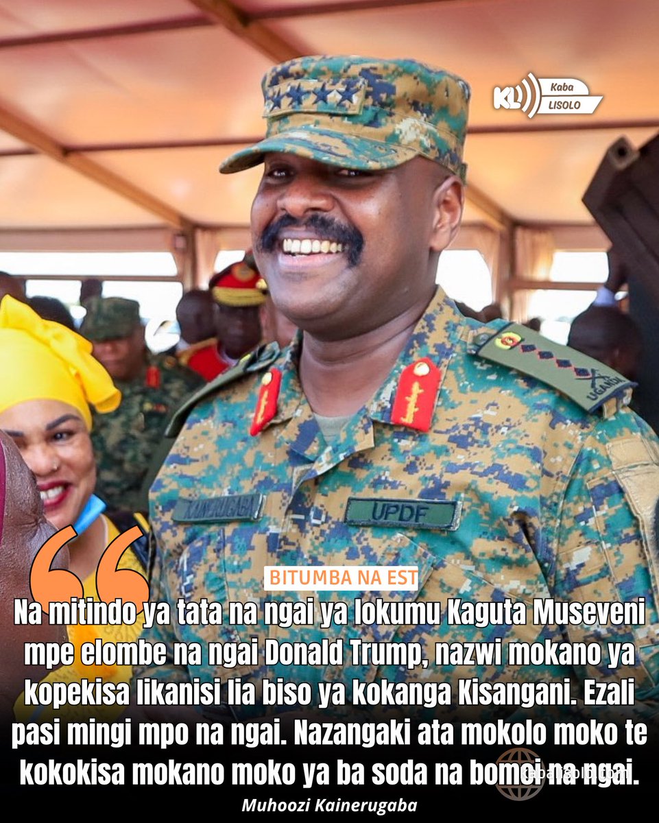 KabaLisolo1's tweet photo. 𝗠𝗔𝗟𝗢𝗕𝗔 | #Bitumba na Est [10/04/2025] : Mokonzi ya mapinga ma mboka #Ouganda, Muhoozi #Kainerigaba alobi ete atiki likanisi lia ye ya kokanga engumba #Kisangani na mandoki. 

Nzoka nde, tata wa ye Katunga #Museveni mpe mokonzi ya mboka #ÉtatsUnis Donald #Trump nde bapekisi ye. Alobi ete esali ye pasi makasi komona ete akoki lisusu koya na Kisangani te. 
#KabaLisolo