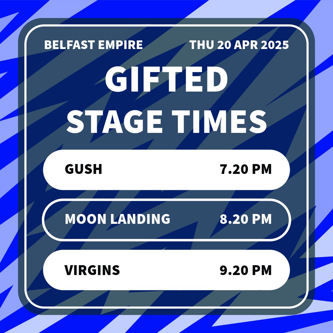 Cap off a scorching day with a trip to the Belfast Empire. It is another GIFTED showcase featuring VIRGINS, Moon Landing &amp; GUSH. 3 great bands, all for a tenner. See you there!