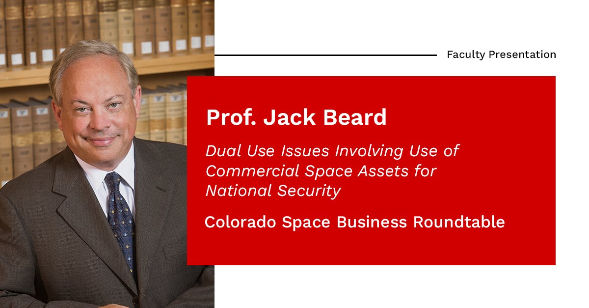 Prof. Beard presented on "Dual Use Issues Involving Use of Commercial Space Assets for National Security" for the Colorado Space Business Roundtable in Denver, Colorado, February 24, 2025.  #NELaw