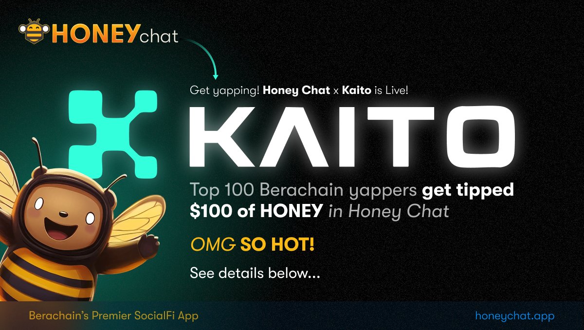 Beras! Yappers! Honey, Oh my!  

We’re rewarding the top 💯 yappers on the Berachain x Kaito leaderboard over the next 7️⃣ days! 🗣️  

💰1️⃣0️⃣0️⃣ in $HONEY to each eligible winner
🤑  

*Snapshot* at the end of the week  

Rewards will be tipped on <a href="/HoneyChatApp/">Honey Chat 🍯💬</a> (you must be a HC
