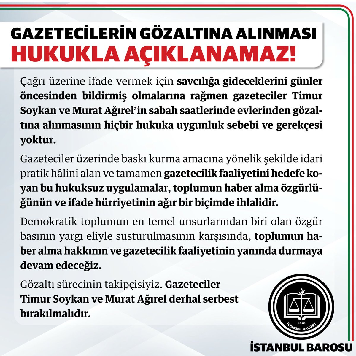 GAZETECİLERİN GÖZALTINA ALINMASI HUKUKLA AÇIKLANAMAZ

Çağrı üzerine ifade vermek için savcılığa gideceklerini günler öncesinden bildirmiş olmalarına rağmen gazeteciler Timur Soykan ve Murat Ağırel'in sabah saatlerinde evlerinden gözaltına alınmasının hiçbir hukuka uygunluk sebebi