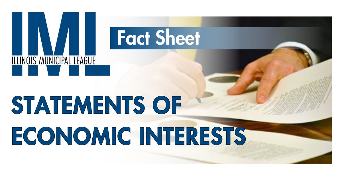 Reminder: Public Act 102-0664 expanded the financial disclosures required in the Statement of Economic Interests. All elected and appointed officials must file by May 1 with their county clerk. For more information, IML developed a fact sheet at iml.org/factsheets.