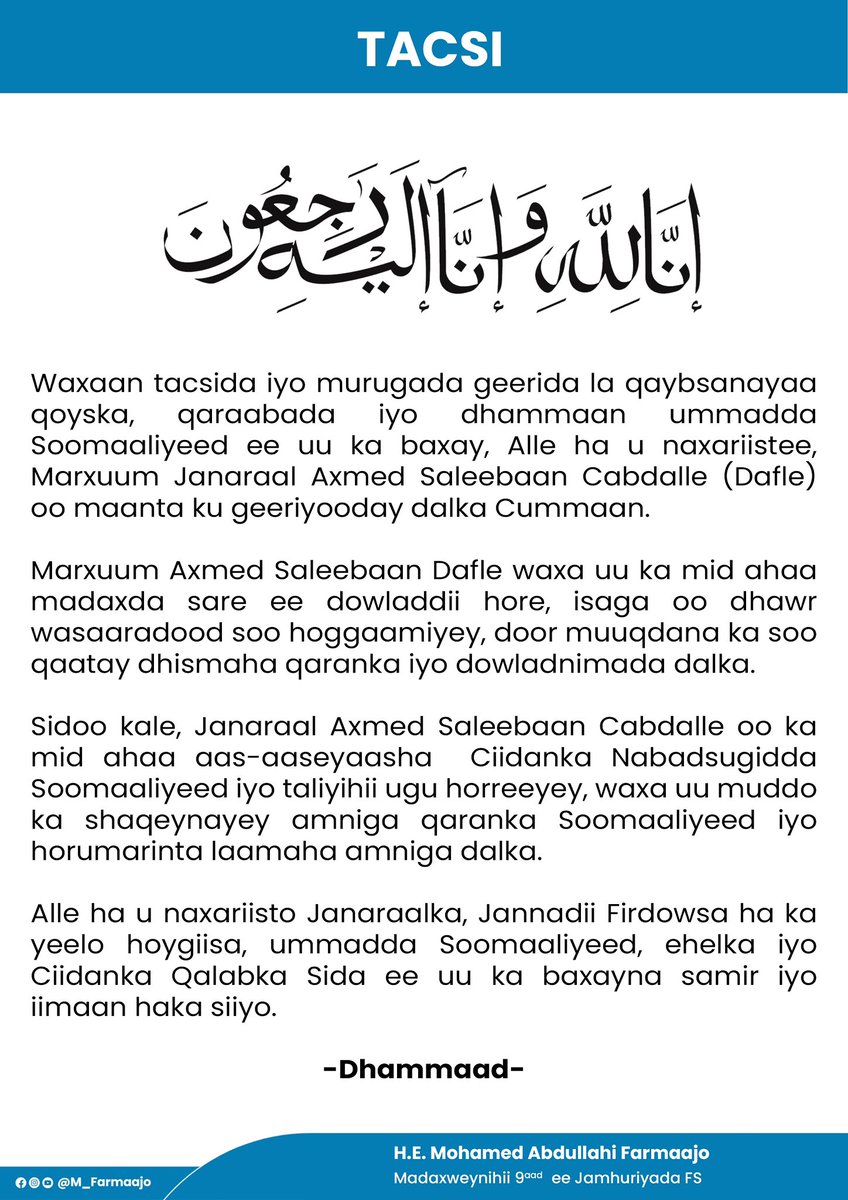M_Farmaajo's tweet photo. Waxaan tacsida iyo murugada geerida la qaybsanayaa qoyska, qaraabada iyo dhammaan ummadda Soomaaliyeed ee uu ka baxay, Alle ha u naxariistee, Marxuum  Janaraal Axmed Saleebaan Cabdalle (Dafle) oo maanta ku geeriyooday dalka Cummaan. https://t.co/tk0HuIYqqQ