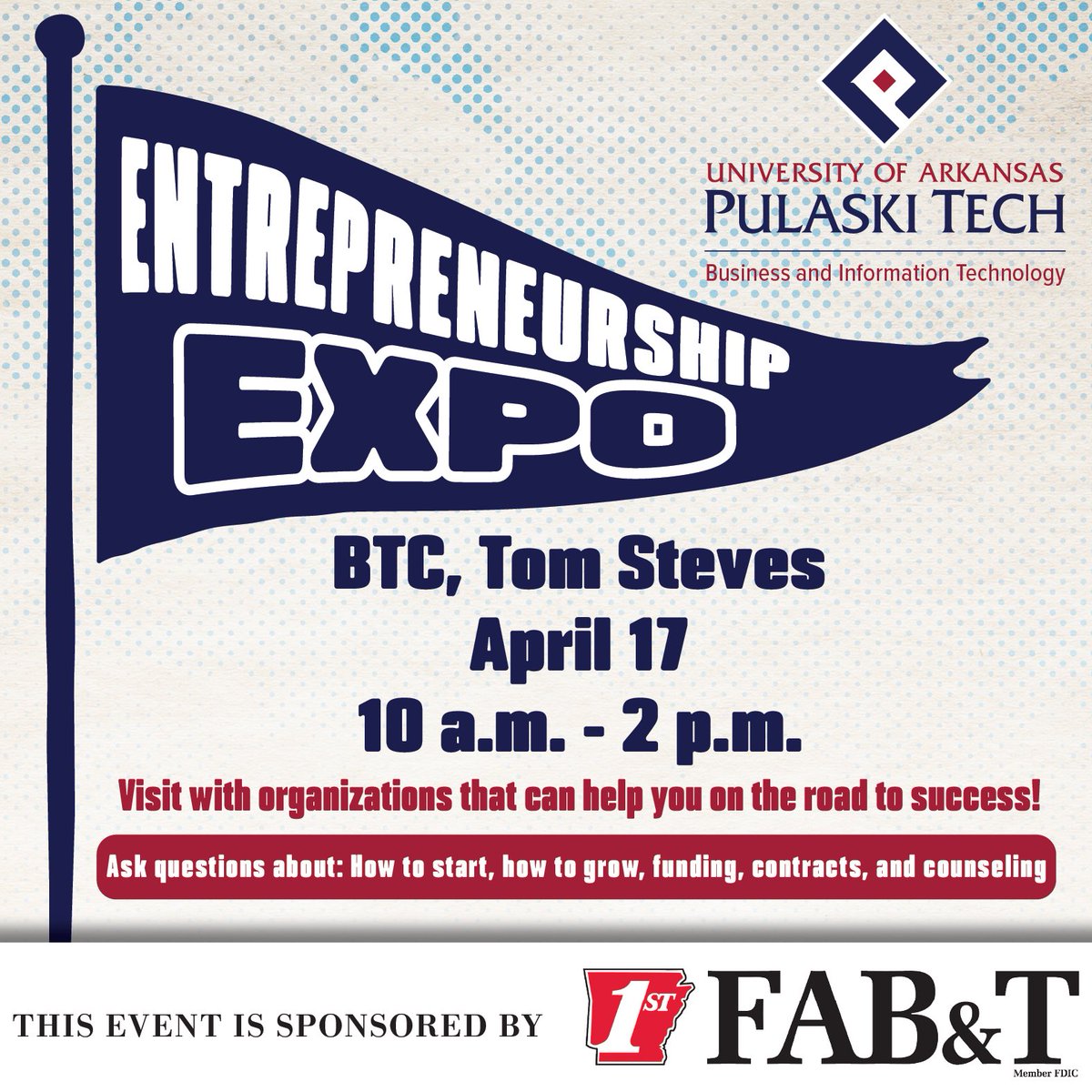April 17, UA-PTC Business and Information Technology presents the Entrepreneurship Expo, 10 a.m. - 2 p.m., in the Tom Steves room in the Business Technology Center on UA-PTC Main Campus in North Little Rock. 

Sponsored by First Arkansas Bank &amp; Trust.