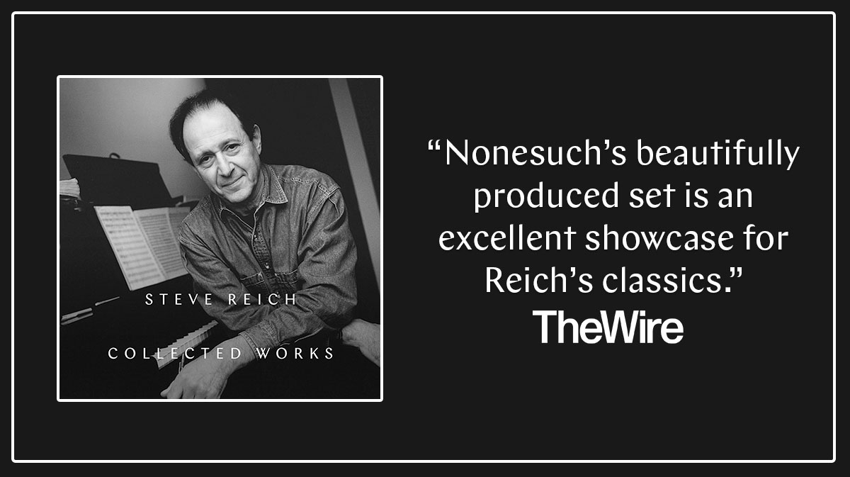 Steve Reich (@stevereich) on Twitter photo "Nonesuchās beautifully produced set is an excellent showcase for Reichās classics." ā <a href="/thewiremagazine/">The Wire Magazine</a> on 'Steve Reich Collected Works'
You can get the 27-disc box set at stevereich.lnk.to/collectedworks "Nonesuchās beautifully produced set is an excellent showcase for Reichās classics." ā <a href="/thewiremagazine/">The Wire Magazine</a> on 'Steve Reich Collected Works'
You can get the 27-disc box set at stevereich.lnk.to/collectedworks