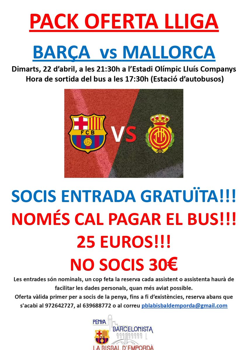 PACK OFERTA LLIGA!!! 
BARÇA - MALLORCA
📅Dimarts 22 d'abril
🕘21:30h
🏟Montjuïc
🚍Sortida del bus a les 17:30h.
‼️ENTRADA GRATUÏTA‼️
NOMÉS CAL PAGAR EL BUS❗️
💰 SOCIS 25€
NO SOCIS 30€
Entrades nominals.
Reserva el més aviat possible
☎️639688772 ☎️972642727