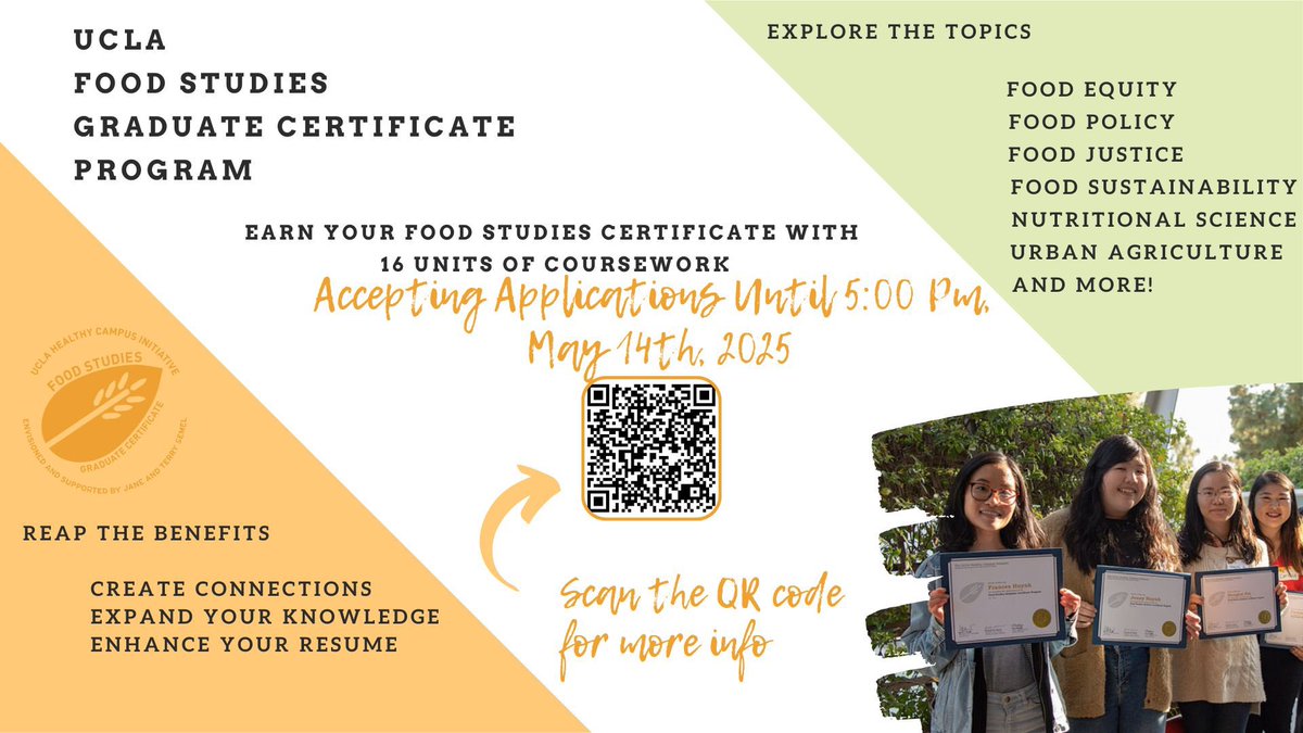 Accepting applications until 5/14! The UCLA Food Studies Graduate Certificate Program is open to all graduate students who qualify and are interested in food, specifically food security and environmental sustainability. See below, scan to learn more, and apply today.