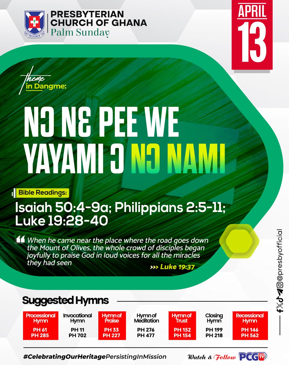 PresbyOfficial's tweet photo. #PCG_ALMANAC
Sunday, 13th April 2025
The Suffering of the Innocent
Theme in #English #Twi #Ga #Dangme #Ewe
Isaiah 50:4-9a
Philippians 2:5-11
Luke 19:28-40
#PalmSunday
#SuggestedHymns
#CelebratingOurHeritagePersistingInMission https://t.co/wOTX9ZNNuU