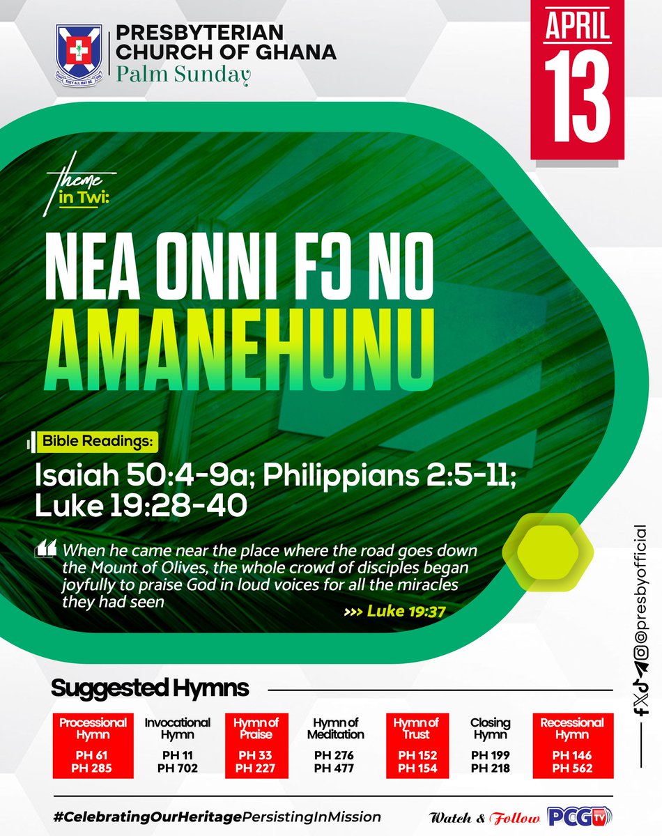PresbyOfficial's tweet photo. #PCG_ALMANAC
Sunday, 13th April 2025
The Suffering of the Innocent
Theme in #English #Twi #Ga #Dangme #Ewe
Isaiah 50:4-9a
Philippians 2:5-11
Luke 19:28-40
#PalmSunday
#SuggestedHymns
#CelebratingOurHeritagePersistingInMission https://t.co/wOTX9ZNNuU