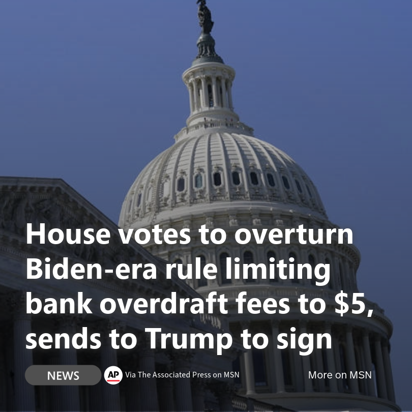 MSN's tweet photo. The House has voted to overturn a rule capping bank overdraft fees at $5, following the Senateโs lead.
The Biden-era regulation aimed to save consumers billions.
๐ Read More: https://t.co/lSp3jPDFj2
#BankFees #OverdraftPolicy https://t.co/TguYbLyksn