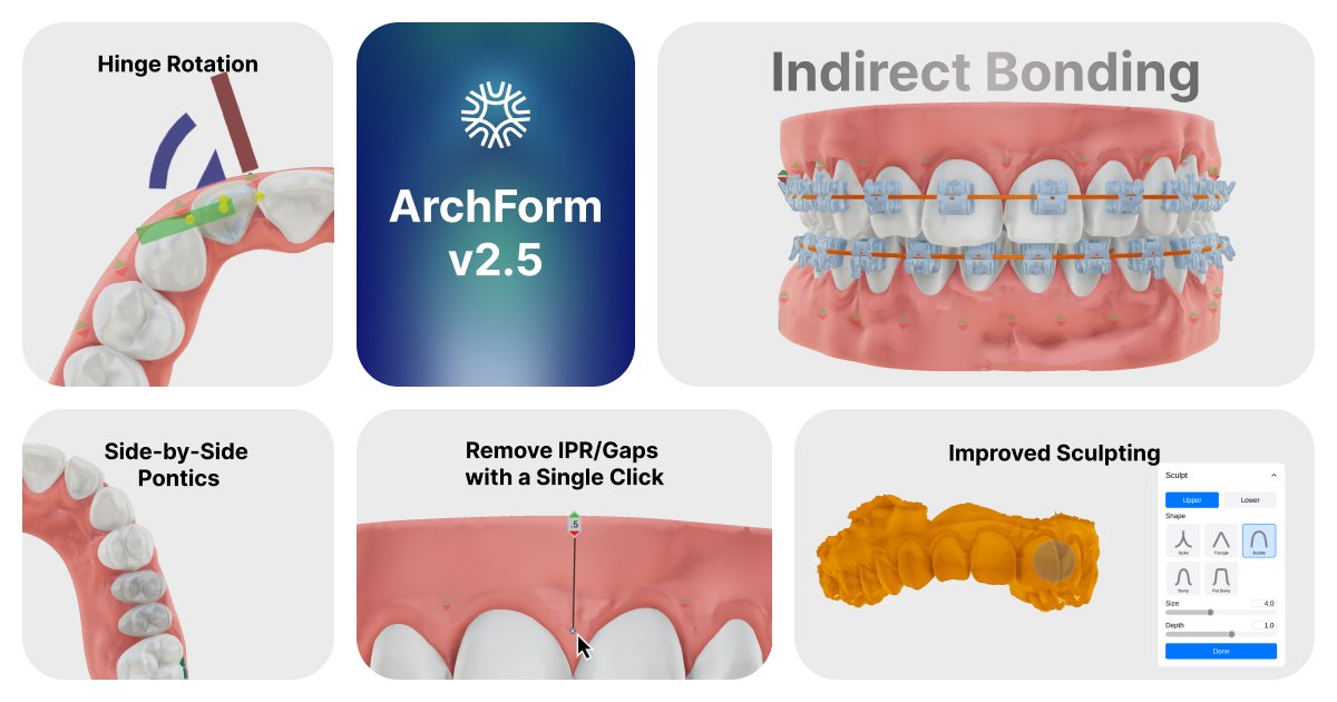 🎉 V2.5 of ArchForm is out now
Here's what's new:
🦷 Indirect Bonding (IDB) 
🎨 New Sculpting Tools 
🦷 Pontics Enhancements 
🔄 Refinements Made Easy 
🌐 Instant Web Sharing 
🅧 Improved IPR/Gap Management 
🔄 Hinge Movement 
🧰 .PTS Export 
and more...