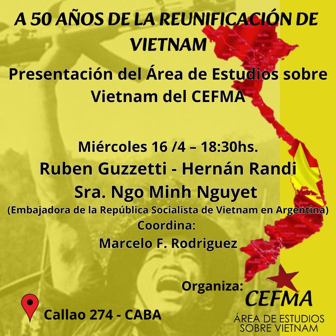 📢 🇻🇳 Presentación del Área de Estudios sobre Vietnam del CEFMA.

🚩El próximo miércoles invitamos a la actividad "A 50 años de la reunificación de Vietnam" con la presencia de la embajadora de la Republica Socialista de Vietnam en Argentina, Ngo Minh Nguyet.

📍 Callao 274-CABA.