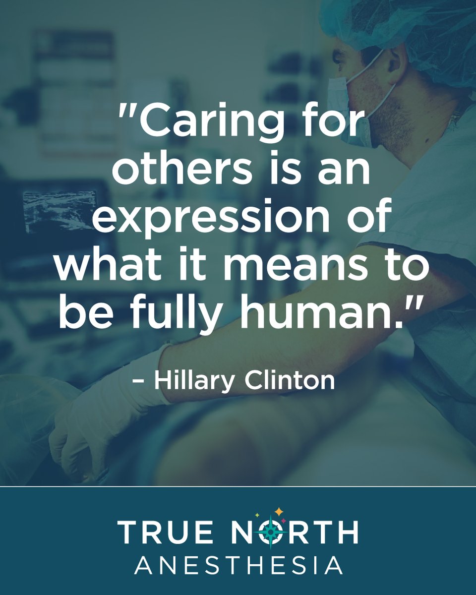 "Caring for others is an expression of what it means to be fully human." – Hillary Clinton

CRNAs embody this every day, providing exceptional anesthesia care to patients during their most vulnerable moments. We are proud to have some of the best at True North Anesthesia.