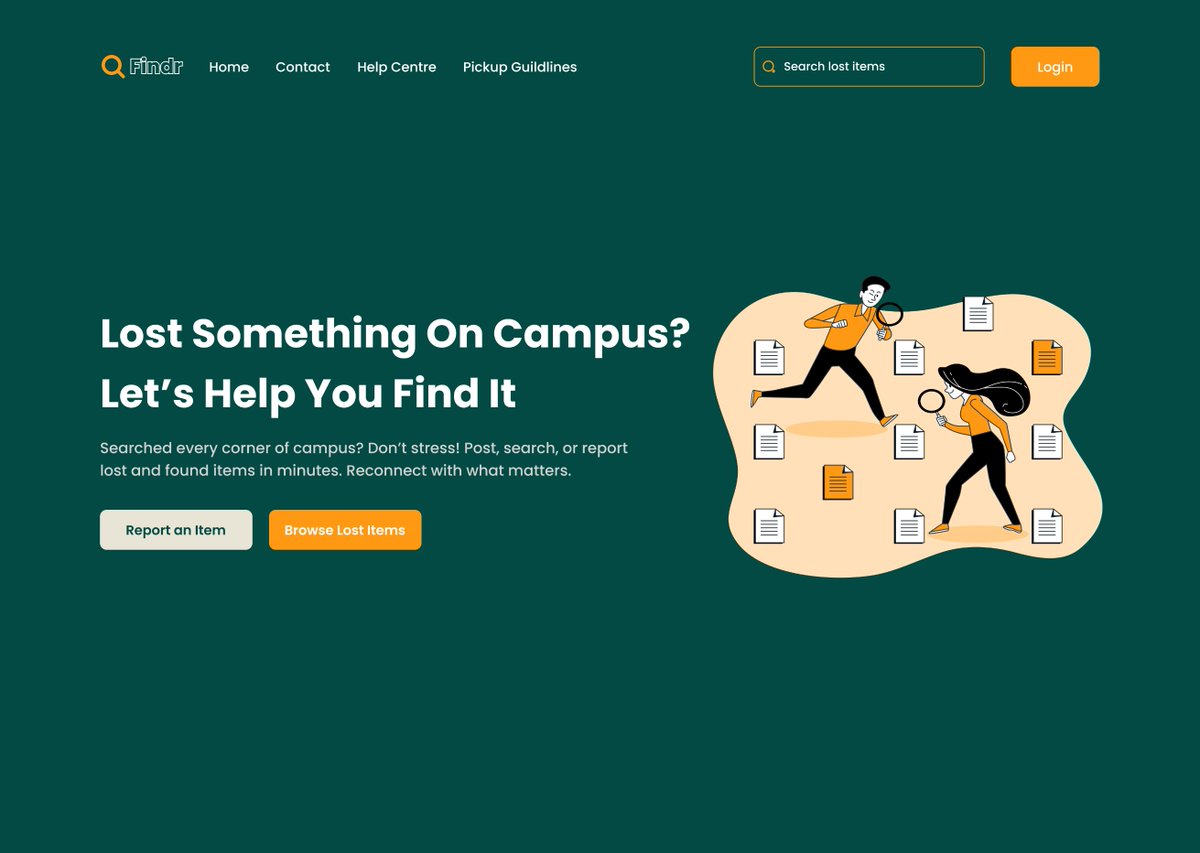 10 of 30

I designed a Hero Section to solve a real pain point for students: Misplaced Belongings. This helps students reunite with their lost items on campus.