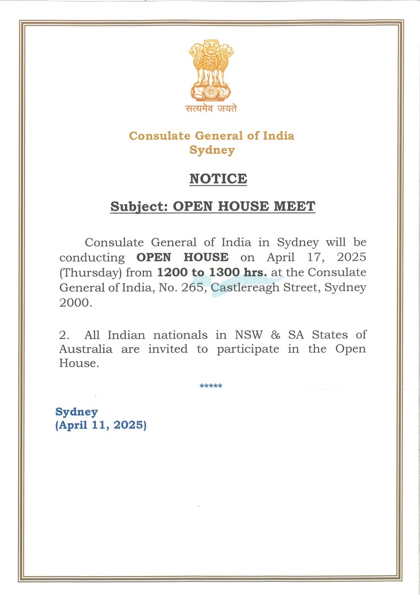 Consulate General of India, Sydney will be organising OPEN HOUSE on 17 April 2025 (Thursday) from 1200 to 1300 hrs at the Consulate at 265, Castlereagh Street, Sydney, NSW 2000. 

All Indian nationals in NSW &amp; SA States of Australia are invited to participate in the Open House.