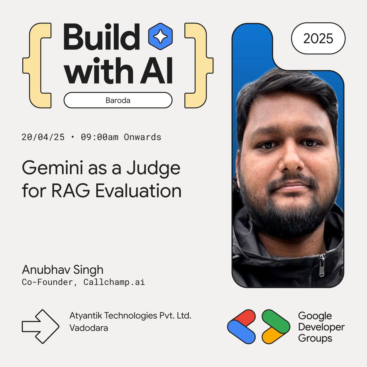 🔥 SPEAKER ALERT: <a href="/xprilion/">Anubhav Singh</a> , CallChamp.AI co-founder &amp; Google Developer Expert, joins #BuildWithAI Baroda on April 20th! He'll show how Gemini can judge RAG Evaluation. 
9AM @ Atyantik Technologies. 
Register: bit.ly/buildwithaibar… 
<a href="/GDGIndia/">Google Developer Groups India</a>  #GDGBaroda