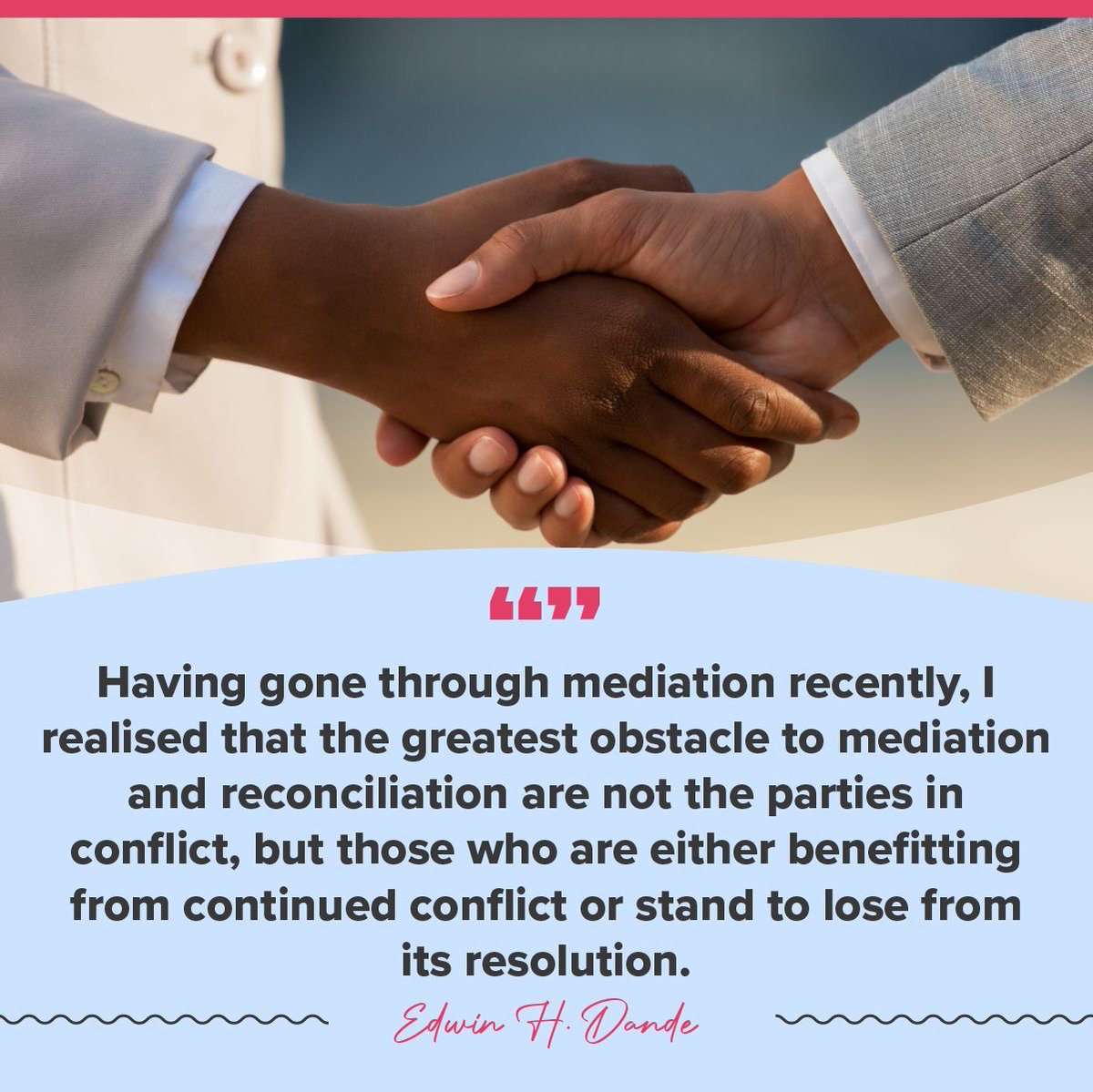 ehdande's tweet photo. Having gone through mediation recently, I realised that the greatest obstacle to mediation and reconciliation are not the parties in conflict, but those who are either benefitting from continued conflict or stand to lose from its resolution.
-Edwin H. Dande https://t.co/LnPfRfWV6L