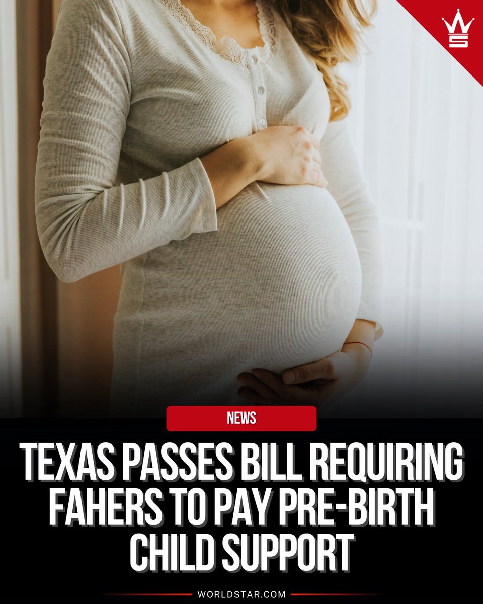 WORLDSTAR's tweet photo. Texas has passed a new law requiring fathers to pay pre-birth child support. The bill allows courts to mandate child support starting from the date of conception—not birth. This means fathers could now be responsible for prenatal costs like OB-GYN visits, maternity vitamins, and other pregnancy-related expenses.
