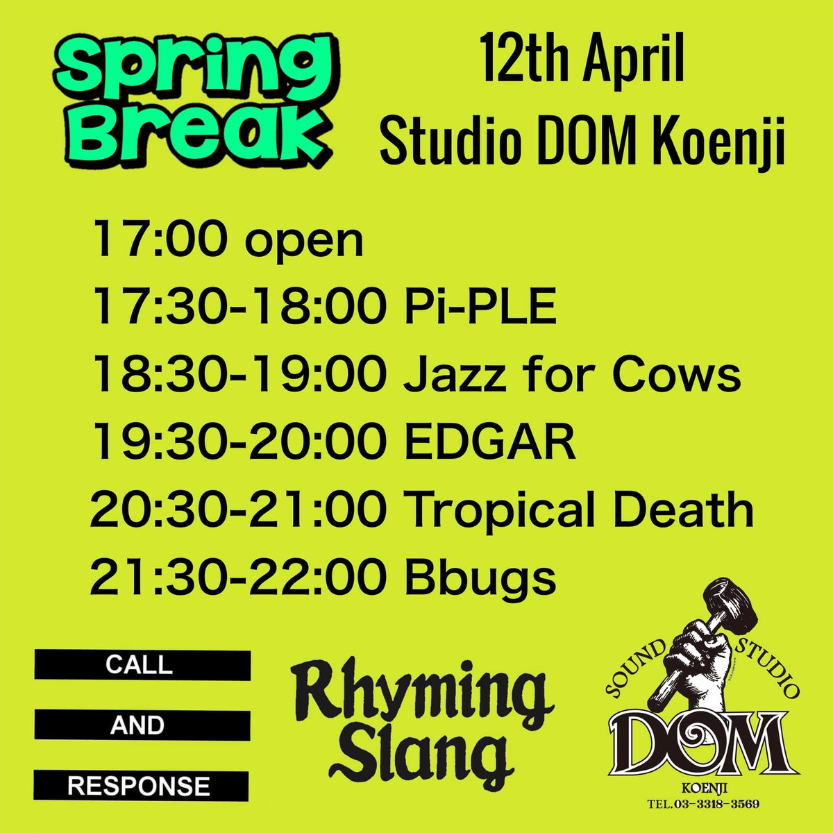 4/12(土)のイベント＋タイムテーブル！
＠高円寺ドムスタ ¥1500
17:00オープン
17:30-18:00 P-iPLE
18:30 -19:00 Jazz For Cows
19:30-20:00 Edgar
20:30-21:00 Tropical Death
21:30-22:00 Bbugs