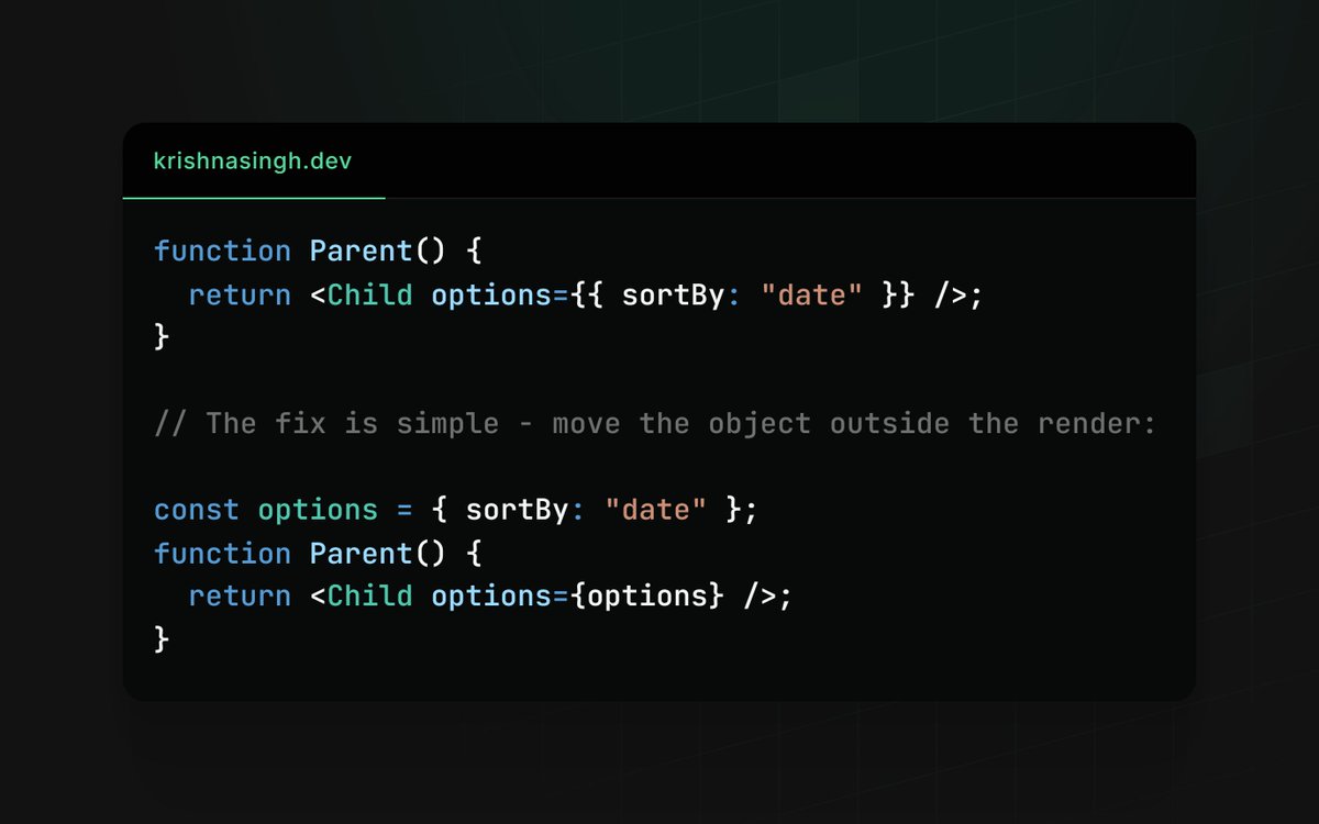 krishnasinghdev's tweet image. Here&apos;s a @React problem I see all the time: re-renders caused by new object references in props.

This component re-renders on EVERY parent render:

Or use useMemo() if the object needs to be dynamic. Small change, big performance win.