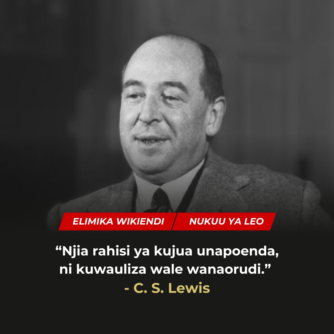ElimikaWikiendi's tweet photo. “Njia rahisi ya kujua unapoenda, ni kuwauliza wale wanaorudi.” - C. S. Lewis https://t.co/svJNF6h8vg