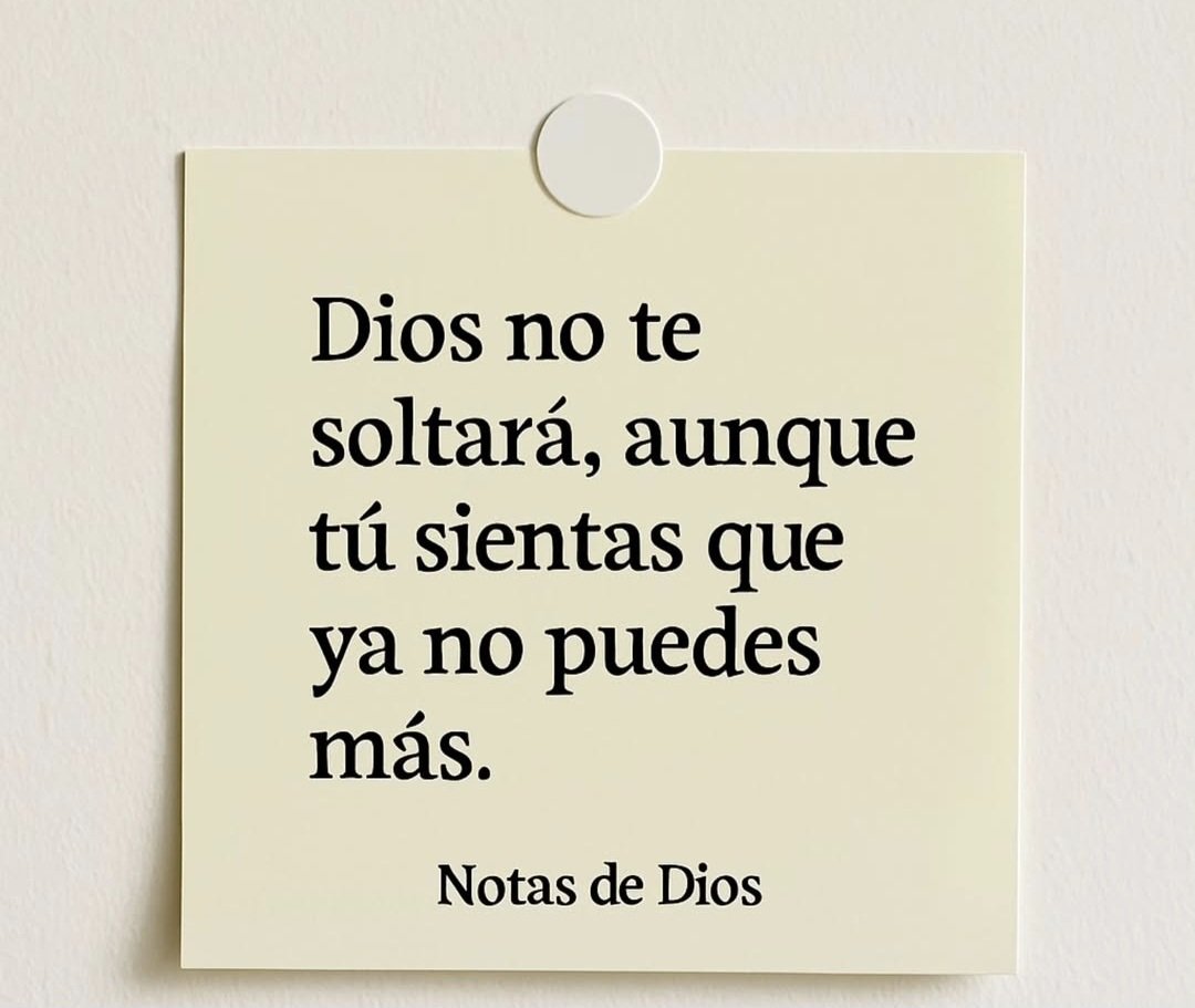 Dios no te suelta, porque el sabe que tú puedes...
#notasdeDios