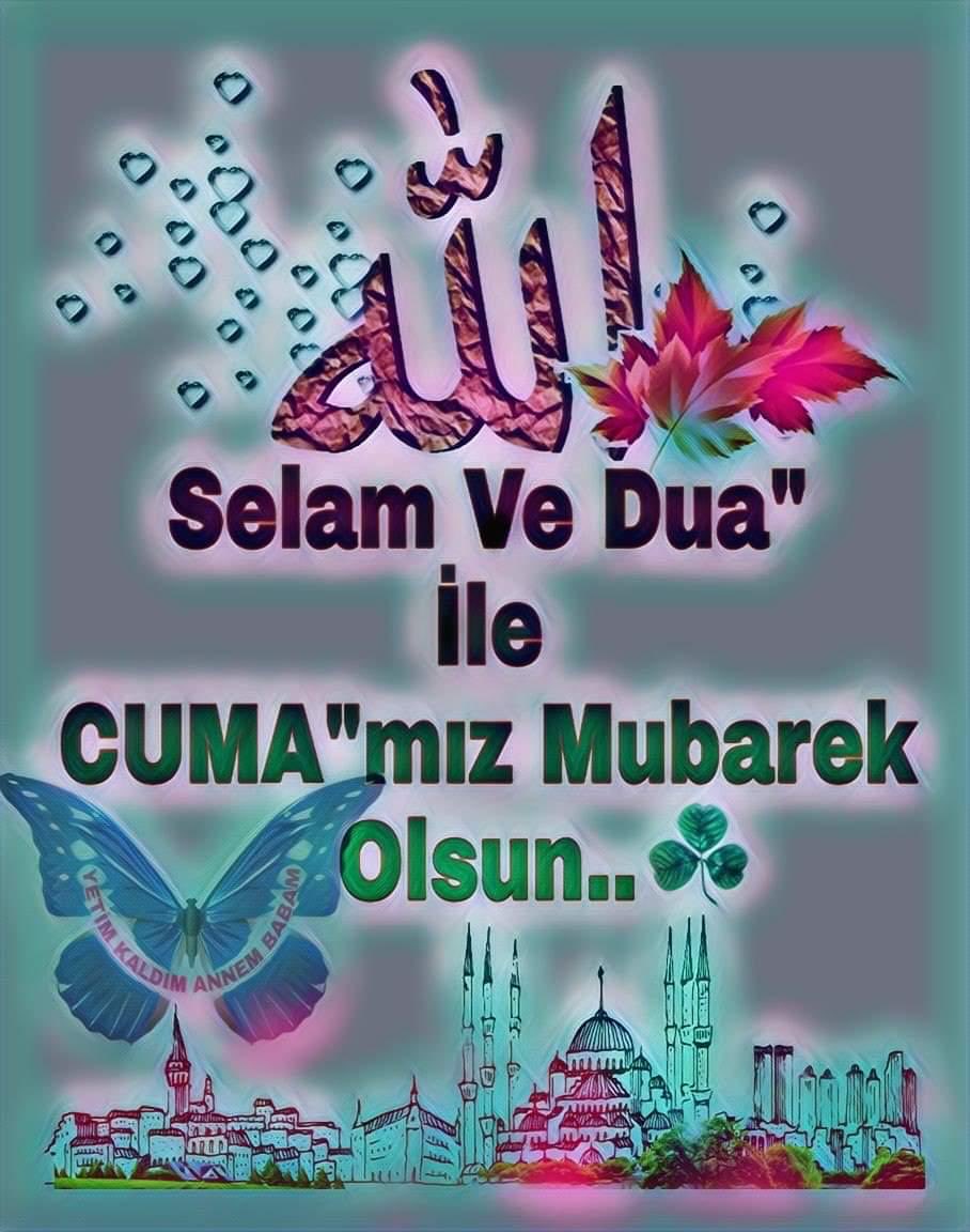 Cumanız mübarek olsun cümleten kardeşlerim